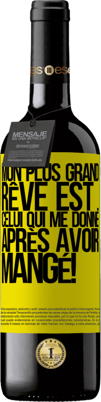 39,95 € Envoi gratuit | Vin rouge Édition RED MBE Réserve Mon plus grand rêve est ... celui qui me donne après avoir mangé! Étiquette Jaune. Étiquette personnalisable Réserve 12 Mois Récolte 2015 Tempranillo