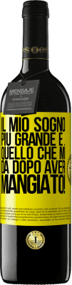 39,95 € Spedizione Gratuita | Vino rosso Edizione RED MBE Riserva Il mio sogno più grande è ... quello che mi dà dopo aver mangiato! Etichetta Gialla. Etichetta personalizzabile Riserva 12 Mesi Raccogliere 2015 Tempranillo