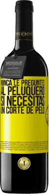 39,95 € Envío gratis | Vino Tinto Edición RED MBE Reserva Nunca le preguntes al peluquero si necesitas un corte de pelo Etiqueta Amarilla. Etiqueta personalizable Reserva 12 Meses Cosecha 2015 Tempranillo