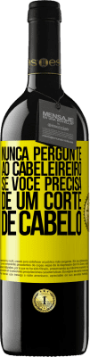 39,95 € Envio grátis | Vinho tinto Edição RED MBE Reserva Nunca pergunte ao cabeleireiro se você precisa de um corte de cabelo Etiqueta Amarela. Etiqueta personalizável Reserva 12 Meses Colheita 2015 Tempranillo