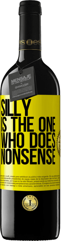 39,95 € Free Shipping | Red Wine RED Edition MBE Reserve Silly is the one who does nonsense Yellow Label. Customizable label Reserve 12 Months Harvest 2015 Tempranillo