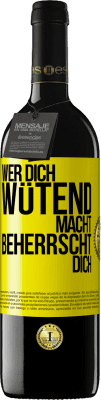 39,95 € Kostenloser Versand | Rotwein RED Ausgabe MBE Reserve Wer dich wütend macht, beherrscht dich Gelbes Etikett. Anpassbares Etikett Reserve 12 Monate Ernte 2015 Tempranillo