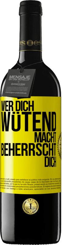 39,95 € Kostenloser Versand | Rotwein RED Ausgabe MBE Reserve Wer dich wütend macht, beherrscht dich Gelbes Etikett. Anpassbares Etikett Reserve 12 Monate Ernte 2015 Tempranillo