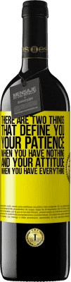 39,95 € Free Shipping | Red Wine RED Edition MBE Reserve There are two things that define you. Your patience when you have nothing, and your attitude when you have everything Yellow Label. Customizable label Reserve 12 Months Harvest 2016 Tempranillo