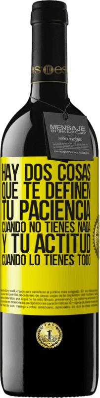 39,95 € Envío gratis | Vino Tinto Edición RED MBE Reserva Hay dos cosas que te definen. Tu paciencia cuando no tienes nada, y tu actitud cuando lo tienes todo Etiqueta Amarilla. Etiqueta personalizable Reserva 12 Meses Cosecha 2016 Tempranillo