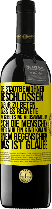 39,95 € Kostenloser Versand | Rotwein RED Ausgabe MBE Reserve Die Stadtbewohner beschlossen, dafür zu beten, dass es regnete. Am Gebetstag versammelten sich die Menschen, aber nur ein Kind k Gelbes Etikett. Anpassbares Etikett Reserve 12 Monate Ernte 2015 Tempranillo