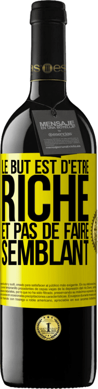 39,95 € Envoi gratuit | Vin rouge Édition RED MBE Réserve Le but est d'être riche et pas de faire semblant Étiquette Jaune. Étiquette personnalisable Réserve 12 Mois Récolte 2015 Tempranillo