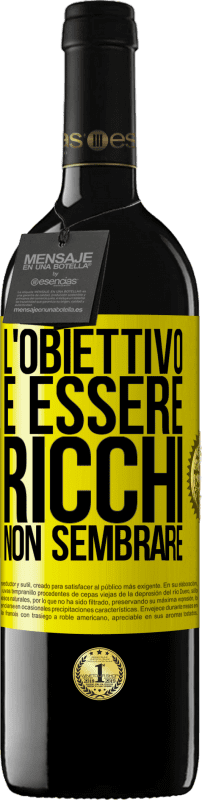 39,95 € Spedizione Gratuita | Vino rosso Edizione RED MBE Riserva L'obiettivo è essere ricchi, non sembrare Etichetta Gialla. Etichetta personalizzabile Riserva 12 Mesi Raccogliere 2015 Tempranillo