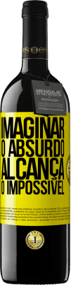 39,95 € Envio grátis | Vinho tinto Edição RED MBE Reserva Imaginar o absurdo alcança o impossível Etiqueta Amarela. Etiqueta personalizável Reserva 12 Meses Colheita 2016 Tempranillo