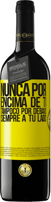 39,95 € Envío gratis | Vino Tinto Edición RED MBE Reserva Nunca por encima de ti, tampoco por debajo. Siempre a tu lado Etiqueta Amarilla. Etiqueta personalizable Reserva 12 Meses Cosecha 2015 Tempranillo