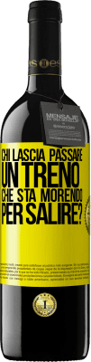 39,95 € Spedizione Gratuita | Vino rosso Edizione RED MBE Riserva chi lascia passare un treno che sta morendo per salire? Etichetta Gialla. Etichetta personalizzabile Riserva 12 Mesi Raccogliere 2014 Tempranillo