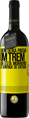 39,95 € Envio grátis | Vinho tinto Edição RED MBE Reserva quem deixa passar um trem que está morrendo de vontade de entrar? Etiqueta Amarela. Etiqueta personalizável Reserva 12 Meses Colheita 2014 Tempranillo