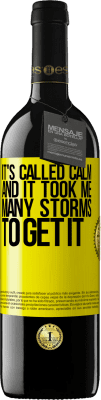 39,95 € Free Shipping | Red Wine RED Edition MBE Reserve It's called calm, and it took me many storms to get it Yellow Label. Customizable label Reserve 12 Months Harvest 2016 Tempranillo