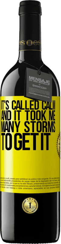 39,95 € Free Shipping | Red Wine RED Edition MBE Reserve It's called calm, and it took me many storms to get it Yellow Label. Customizable label Reserve 12 Months Harvest 2015 Tempranillo