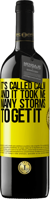 39,95 € Free Shipping | Red Wine RED Edition MBE Reserve It's called calm, and it took me many storms to get it Yellow Label. Customizable label Reserve 12 Months Harvest 2016 Tempranillo
