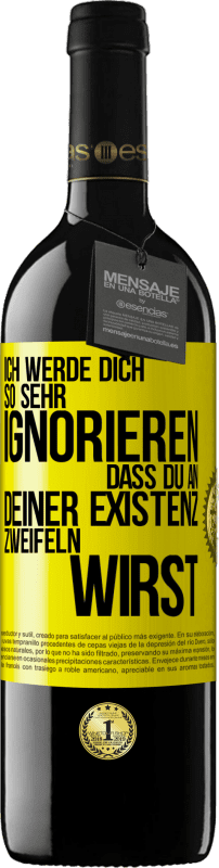 39,95 € Kostenloser Versand | Rotwein RED Ausgabe MBE Reserve Ich werde dich so sehr ignorieren, dass du an deiner Existenz zweifeln wirst Gelbes Etikett. Anpassbares Etikett Reserve 12 Monate Ernte 2015 Tempranillo