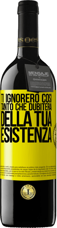 39,95 € Spedizione Gratuita | Vino rosso Edizione RED MBE Riserva Ti ignorerò così tanto che dubiterai della tua esistenza Etichetta Gialla. Etichetta personalizzabile Riserva 12 Mesi Raccogliere 2015 Tempranillo