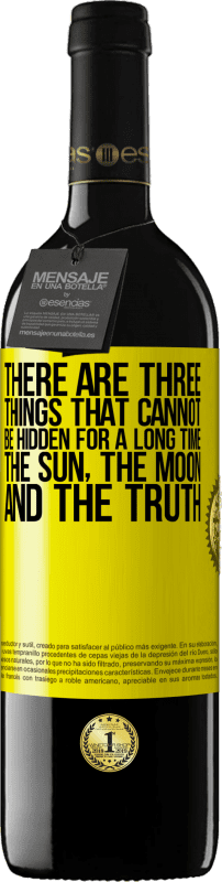 39,95 € Free Shipping | Red Wine RED Edition MBE Reserve There are three things that cannot be hidden for a long time. The sun, the moon, and the truth Yellow Label. Customizable label Reserve 12 Months Harvest 2015 Tempranillo