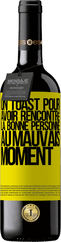 39,95 € Envoi gratuit | Vin rouge Édition RED MBE Réserve Un toast pour avoir rencontré la bonne personne au mauvais moment Étiquette Jaune. Étiquette personnalisable Réserve 12 Mois Récolte 2015 Tempranillo