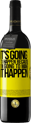 39,95 € Free Shipping | Red Wine RED Edition MBE Reserve It's going to happen because I'm going to make it happen Yellow Label. Customizable label Reserve 12 Months Harvest 2016 Tempranillo