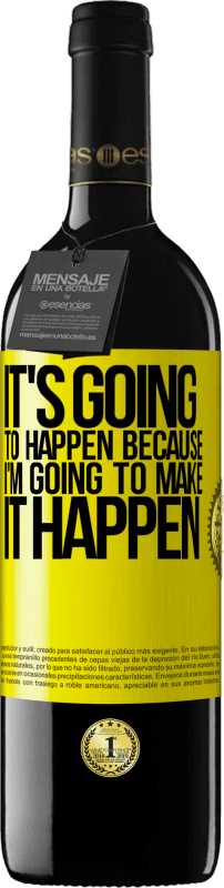 39,95 € Free Shipping | Red Wine RED Edition MBE Reserve It's going to happen because I'm going to make it happen Yellow Label. Customizable label Reserve 12 Months Harvest 2015 Tempranillo