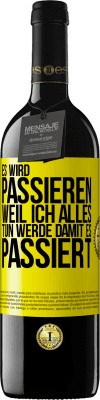 39,95 € Kostenloser Versand | Rotwein RED Ausgabe MBE Reserve Es wird passieren, weil ich alles tun werde, damit es passiert Gelbes Etikett. Anpassbares Etikett Reserve 12 Monate Ernte 2014 Tempranillo