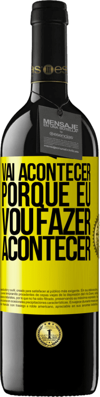 39,95 € Envio grátis | Vinho tinto Edição RED MBE Reserva Vai acontecer porque eu vou fazer acontecer Etiqueta Amarela. Etiqueta personalizável Reserva 12 Meses Colheita 2016 Tempranillo