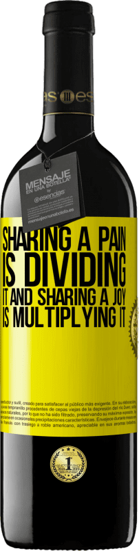 39,95 € Free Shipping | Red Wine RED Edition MBE Reserve Sharing a pain is dividing it and sharing a joy is multiplying it Yellow Label. Customizable label Reserve 12 Months Harvest 2015 Tempranillo