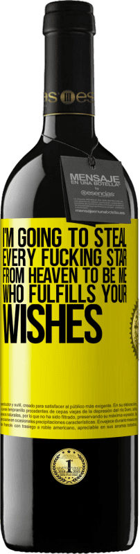 39,95 € 免费送货 | 红酒 RED版 MBE 预订 我要从天堂偷走所有他妈的明星，成为满足您愿望的我 黄色标签. 可自定义的标签 预订 12 个月 收成 2016 Tempranillo