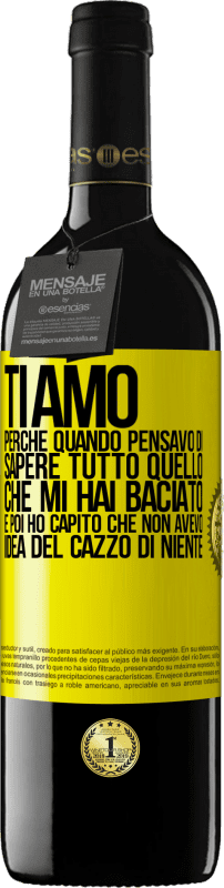 39,95 € Spedizione Gratuita | Vino rosso Edizione RED MBE Riserva TI AMO Perché quando pensavo di sapere tutto quello che mi hai baciato. E poi ho capito che non avevo idea del cazzo di Etichetta Gialla. Etichetta personalizzabile Riserva 12 Mesi Raccogliere 2015 Tempranillo