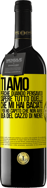 39,95 € Spedizione Gratuita | Vino rosso Edizione RED MBE Riserva TI AMO Perché quando pensavo di sapere tutto quello che mi hai baciato. E poi ho capito che non avevo idea del cazzo di Etichetta Gialla. Etichetta personalizzabile Riserva 12 Mesi Raccogliere 2016 Tempranillo