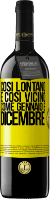 39,95 € Spedizione Gratuita | Vino rosso Edizione RED MBE Riserva Così lontano e così vicino, come gennaio e dicembre Etichetta Gialla. Etichetta personalizzabile Riserva 12 Mesi Raccogliere 2015 Tempranillo