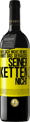 39,95 € Kostenloser Versand | Rotwein RED Ausgabe MBE Reserve Wer sich nicht bewegt, hört das Geräusch seiner Ketten nicht Gelbes Etikett. Anpassbares Etikett Reserve 12 Monate Ernte 2015 Tempranillo