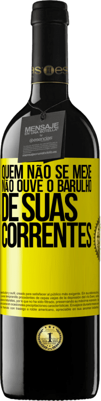 39,95 € Envio grátis | Vinho tinto Edição RED MBE Reserva Quem não se mexe não ouve o barulho de suas correntes Etiqueta Amarela. Etiqueta personalizável Reserva 12 Meses Colheita 2015 Tempranillo