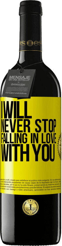 39,95 € Free Shipping | Red Wine RED Edition MBE Reserve I will never stop falling in love with you Yellow Label. Customizable label Reserve 12 Months Harvest 2014 Tempranillo