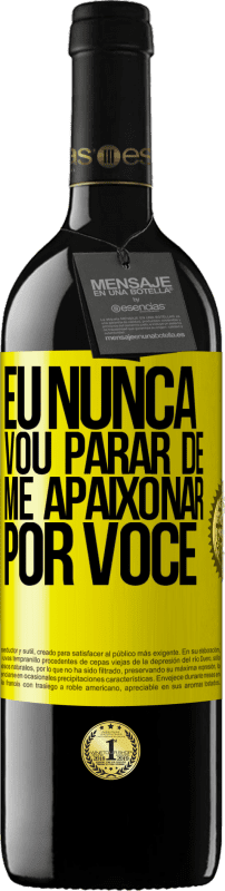 39,95 € Envio grátis | Vinho tinto Edição RED MBE Reserva Eu nunca vou parar de me apaixonar por você Etiqueta Amarela. Etiqueta personalizável Reserva 12 Meses Colheita 2015 Tempranillo