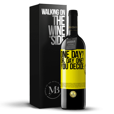 «One day? Or, day one? You decide» Edizione RED MBE Riserva