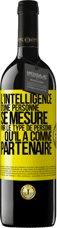 39,95 € Envoi gratuit | Vin rouge Édition RED MBE Réserve L'intelligence d'une personne se mesure par le type de personne qu'il a comme partenaire Étiquette Jaune. Étiquette personnalisable Réserve 12 Mois Récolte 2015 Tempranillo