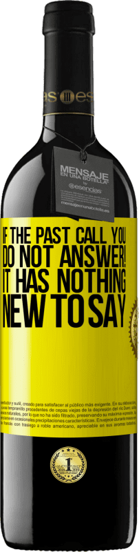 39,95 € Free Shipping | Red Wine RED Edition MBE Reserve If the past call you, do not answer! It has nothing new to say Yellow Label. Customizable label Reserve 12 Months Harvest 2016 Tempranillo
