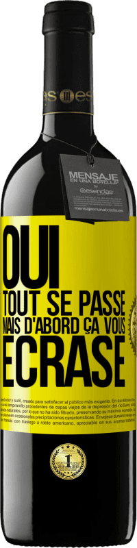 39,95 € Envoi gratuit | Vin rouge Édition RED MBE Réserve Oui, tout se passe. Mais d'abord ça vous écrase Étiquette Jaune. Étiquette personnalisable Réserve 12 Mois Récolte 2015 Tempranillo