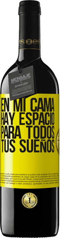 39,95 € Envío gratis | Vino Tinto Edición RED MBE Reserva En mi cama hay espacio para todos tus sueños Etiqueta Amarilla. Etiqueta personalizable Reserva 12 Meses Cosecha 2016 Tempranillo