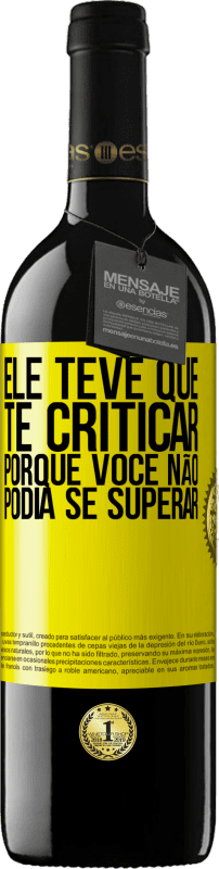 39,95 € Envio grátis | Vinho tinto Edição RED MBE Reserva Ele teve que te criticar, porque você não podia se superar Etiqueta Amarela. Etiqueta personalizável Reserva 12 Meses Colheita 2015 Tempranillo