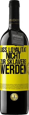 39,95 € Kostenloser Versand | Rotwein RED Ausgabe MBE Reserve Lass Loyalität nicht zur Sklaverei werden Gelbes Etikett. Anpassbares Etikett Reserve 12 Monate Ernte 2015 Tempranillo