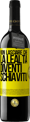 39,95 € Spedizione Gratuita | Vino rosso Edizione RED MBE Riserva Non lasciare che la lealtà diventi schiavitù Etichetta Gialla. Etichetta personalizzabile Riserva 12 Mesi Raccogliere 2015 Tempranillo