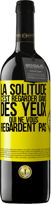 39,95 € Envoi gratuit | Vin rouge Édition RED MBE Réserve La solitude c'est regarder dans des yeux qui ne vous regardent pas Étiquette Jaune. Étiquette personnalisable Réserve 12 Mois Récolte 2015 Tempranillo