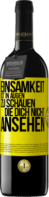 39,95 € Kostenloser Versand | Rotwein RED Ausgabe MBE Reserve Einsamkeit ist, in Augen zu schauen, die dich nicht ansehen Gelbes Etikett. Anpassbares Etikett Reserve 12 Monate Ernte 2014 Tempranillo