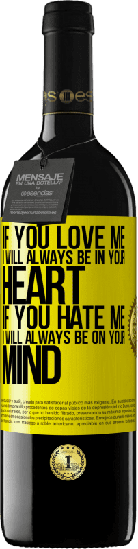 39,95 € 送料無料 | 赤ワイン REDエディション MBE 予約する あなたが私を愛しているなら、私はいつもあなたの心の中にいます。あなたが私を嫌うなら、私はいつもあなたの心にあります 黄色のラベル. カスタマイズ可能なラベル 予約する 12 月 収穫 2016 Tempranillo