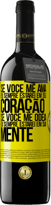 39,95 € Envio grátis | Vinho tinto Edição RED MBE Reserva Se você me ama, eu sempre estarei em seu coração. Se você me odeia, eu sempre estarei em sua mente Etiqueta Amarela. Etiqueta personalizável Reserva 12 Meses Colheita 2014 Tempranillo