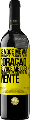 39,95 € Envio grátis | Vinho tinto Edição RED MBE Reserva Se você me ama, eu sempre estarei em seu coração. Se você me odeia, eu sempre estarei em sua mente Etiqueta Amarela. Etiqueta personalizável Reserva 12 Meses Colheita 2016 Tempranillo