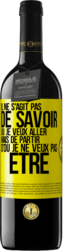 39,95 € Envoi gratuit | Vin rouge Édition RED MBE Réserve Il ne s'agit pas de savoir où je veux aller mais de partir d'où je ne veux pas être Étiquette Jaune. Étiquette personnalisable Réserve 12 Mois Récolte 2015 Tempranillo